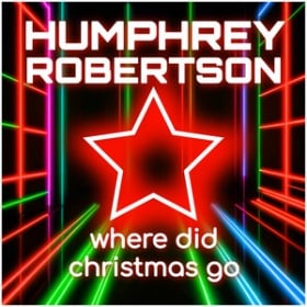 HUMPHREY ROBERTSON - WHERE DID CHRISTMAS GO